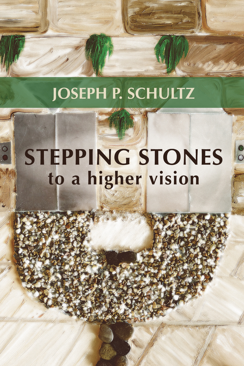 Stepping Stones to a Higher Vision - Joseph P. Schultz