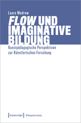 &raquo;Flow&laquo; und Imaginative Bildung - Laura Medrow