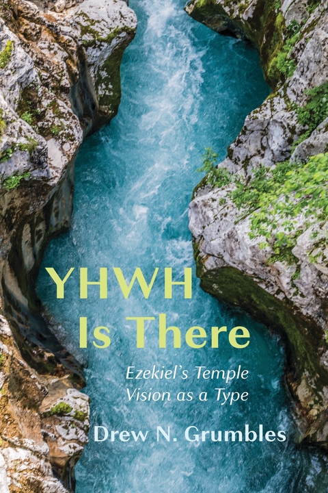 YHWH Is There - Drew N. Grumbles