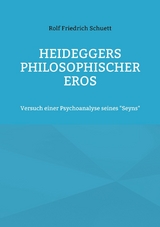 Heideggers philosophischer Eros - Rolf Friedrich Schuett