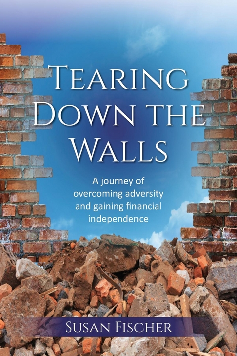 Tearing Down the Walls - Susan Fischer