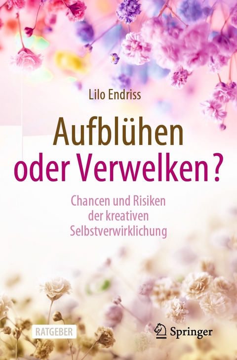 Aufbl&uuml;hen oder Verwelken? - Lilo Endriss