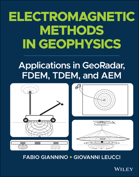 Electromagnetic Methods in Geophysics - Fabio Giannino, Giovanni Leucci