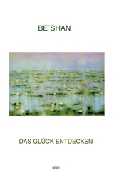 Das Gl&uuml;ck entdecken -  Be&acute;shan