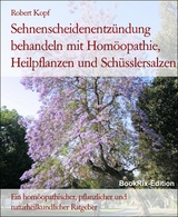Sehnenscheidenentz&uuml;ndung behandeln mit Hom&ouml;opathie, Heilpflanzen und Sch&uuml;sslersalzen - Robert Kopf
