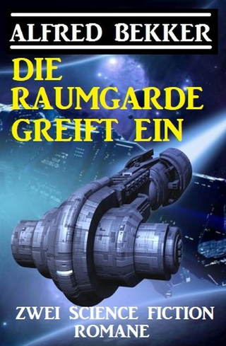 Die Raumgarde greift ein: Zwei Science Fiction Romane