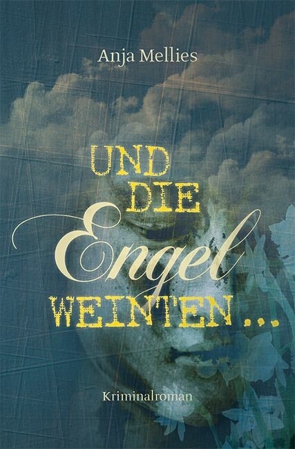 Und die Engel weinten &hellip; -  Anja Mellies