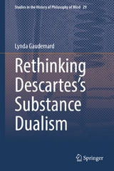 Rethinking Descartes&rsquo;s Substance Dualism - Lynda Gaudemard