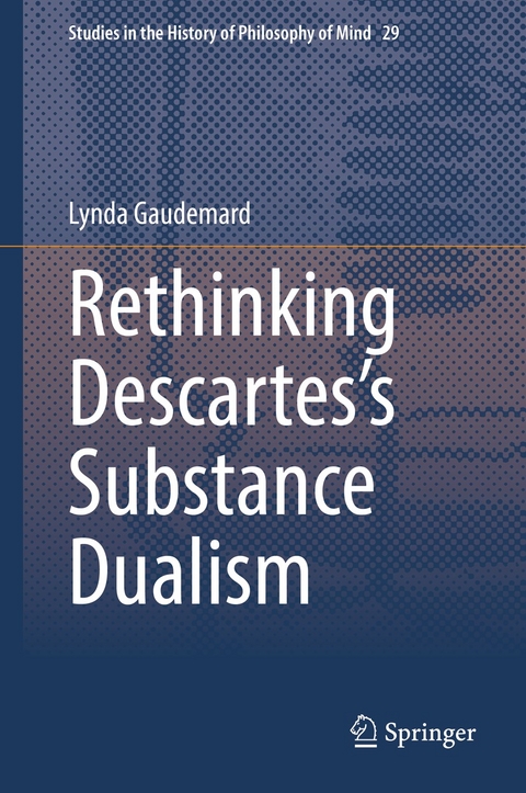 Rethinking Descartes&rsquo;s Substance Dualism - Lynda Gaudemard