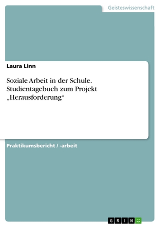 Soziale Arbeit in der Schule. Studientagebuch zum Projekt „Herausforderung“