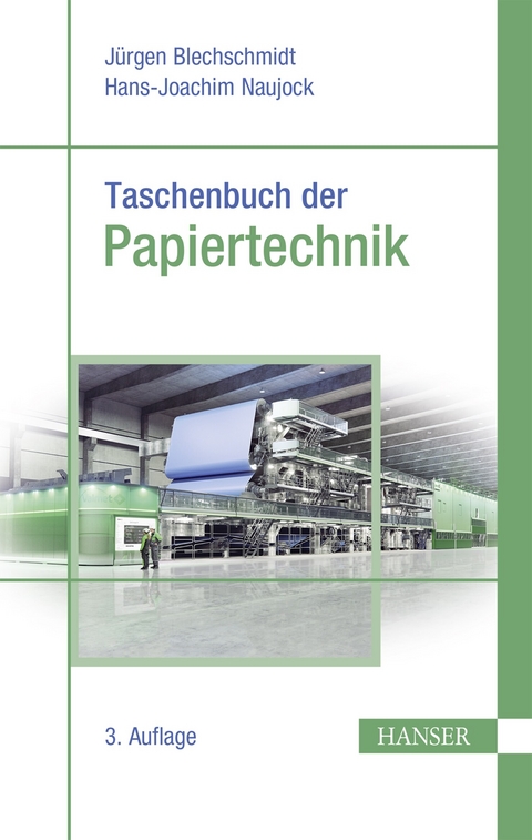 Taschenbuch der Papiertechnik - Christian B&auml;urich, J&uuml;rgen Blechschmidt, Olav Dau, Eduard Davydenko, Eberhard Dobschall, Klaus Fischer, Thoralf Gliese, Sabine Heinemann, Kurt Hiller, Herbert Holik, Holger Jung, Johannes Kappen, Stephan Kleemann, Hans-Joachim Naujock, Hans-J&uuml;rgen &Ouml;ller, Irene Pollex, Daniela Pracht, Franka Rochner, Reinhard Sangl, Peter Svenka, Renke Wilken, Helga Zollner-Croll