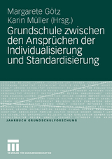 Grundschule zwischen den Anspr&uuml;chen der Individualisierung und Standardisierung - 