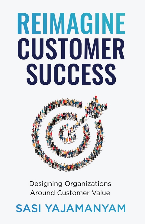 Reimagine Customer Success - Sasi Yajamanyam