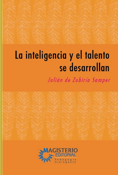 La inteligencia y el talento se desarrollan - Juli&aacute;n De  Zubir&iacute;a Samper