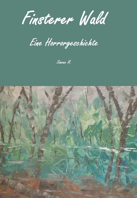 Finsterer Wald - Simone H.