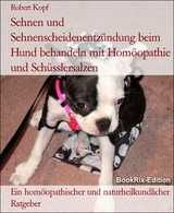 Sehnen und Sehnenscheidenentz&uuml;ndung beim Hund behandeln mit Hom&ouml;opathie und Sch&uuml;sslersalzen - Robert Kopf