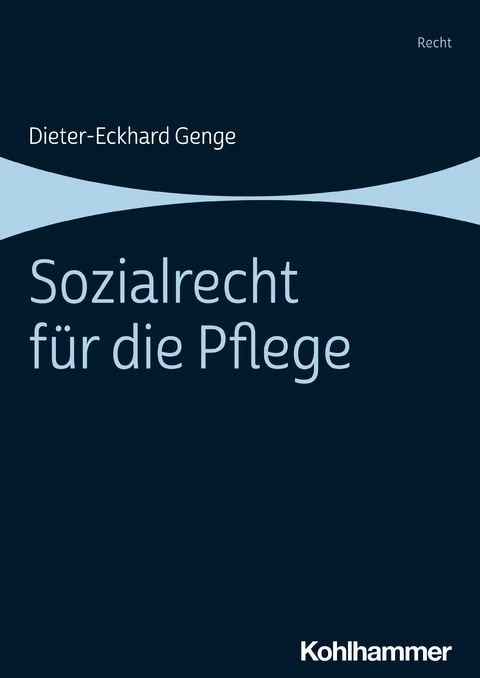 Sozialrecht f&uuml;r die Pflege - Dieter-Eckhard Genge
