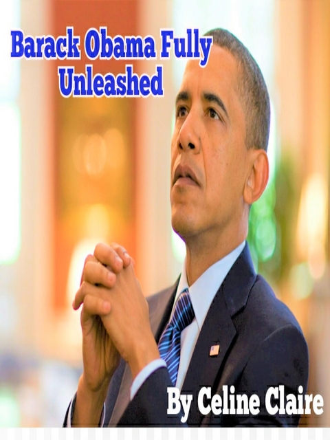 Barack Obama Fully Unleashed - Celine Claire