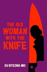 Old Woman With the Knife -  GU BYEONG-MO