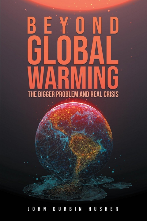 Beyond Global Warming - John Durbin Husher