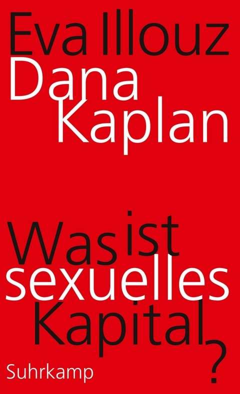 Was ist sexuelles Kapital? - Dana Kaplan, Eva Illouz