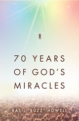 70 Years of God's Miracles - Basil "Buzz" Howell