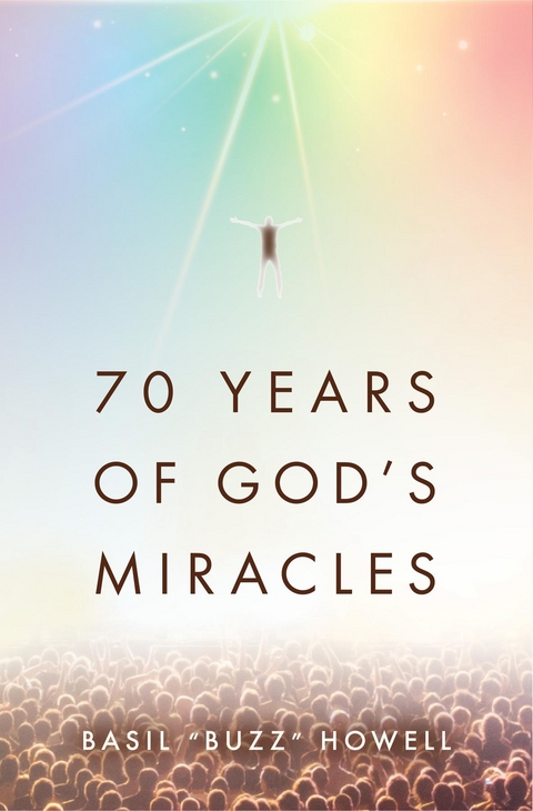 70 Years of God's Miracles - Basil "Buzz" Howell