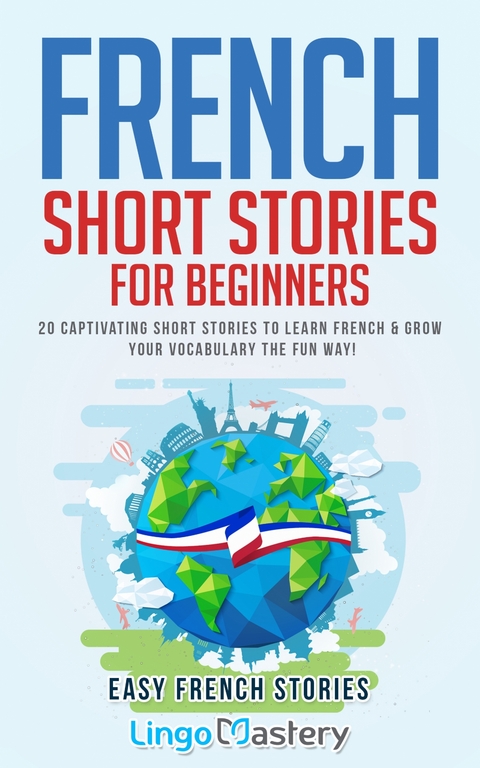 French Short Stories for Beginners -  Lingo Mastery