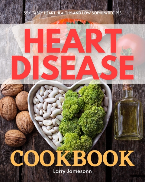 Heart Disease Cookbook - Larry Jamesonn