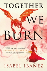 Together We Burn -  Isabel Ibanez