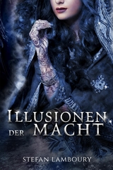 Illusionen der Macht - Stefan Lamboury