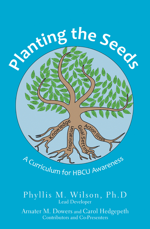 Planting the Seeds - Phyllis M. Wilson Ph.D, Arnater M. Dowers, Carol Hedgepeth