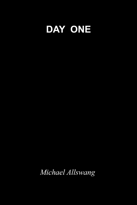 Day One -  Michael Allswang