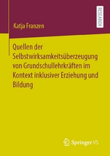 Quellen der Selbstwirksamkeits&uuml;berzeugung von Grundschullehrkr&auml;ften im Kontext inklusiver Erziehung und Bildung - Katja Franzen