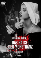 DAS R&Auml;TSEL DER MONSTRANZ - Frank Arnau