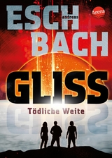 Gliss. T&ouml;dliche Weite - Andreas Eschbach