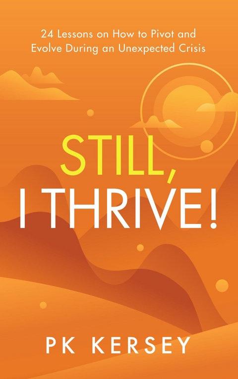 Still, I Thrive! - PK Kersey