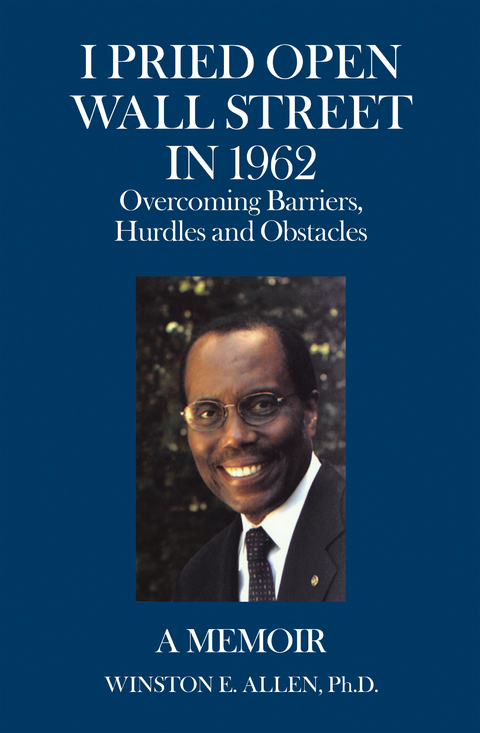 I Pried Open Wall Street in 1962 - Winston E. Allen Ph.D.