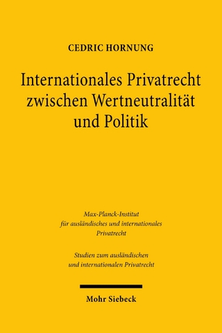 Internationales Privatrecht zwischen Wertneutralität und Politik