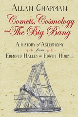 Comets, Cosmology and the Big Bang -  Allan Chapman