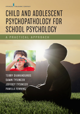 Child and Adolescent Psychopathology for School Psychology - Terry Diamanduros, P. Tysinger, Jeffrey Tysinger, Pamela Fenning