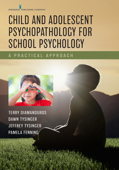 Child and Adolescent Psychopathology for School Psychology - Terry Diamanduros, P. Tysinger, Jeffrey Tysinger, Pamela Fenning