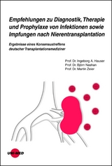 Empfehlungen zu Diagnostik, Therapie und Prophylaxe von Infektionen sowie Impfungen nach Nierentransplantation - Ingeborg A. Hauser, Bj&ouml;rn Nashan, Martin Zeier
