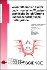 Vakuumtherapien akuter und chronischer Wunden - praktische Durchf&uuml;hrung und wissenschaftliche Hintergr&uuml;nde - Joachim Dissemond, Raymund E. Horch