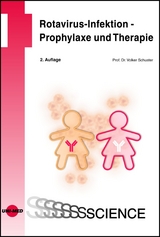 Rotavirus-Infektion - Prophylaxe und Therapie - Volker Schuster