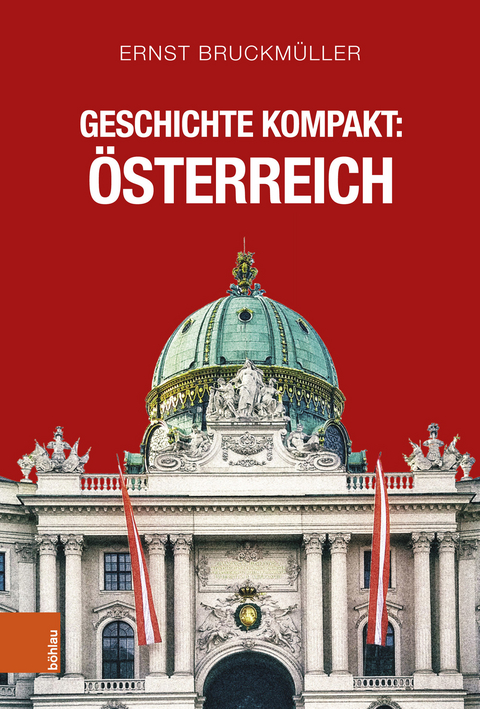 Geschichte kompakt: &Ouml;sterreich - Ernst Bruckm&uuml;ller