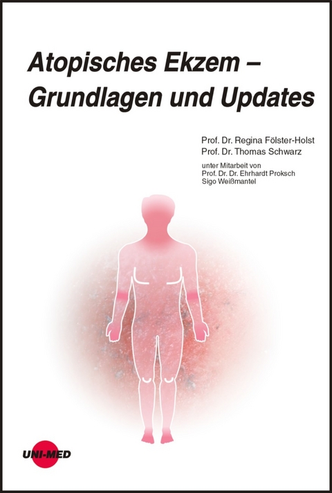 Atopisches Ekzem - Grundlagen und Updates - Regina F&ouml;lster-Holst, Thomas Schwarz