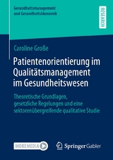 Patientenorientierung im Qualit&auml;tsmanagement im Gesundheitswesen - Caroline Gro&szlig;e