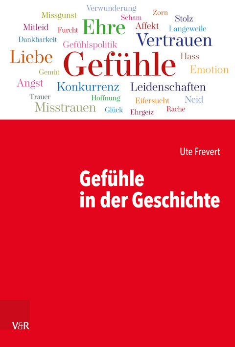Gef&uuml;hle in der Geschichte -  Ute Frevert