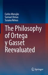 The Philosophy of Ortega y Gasset Reevaluated - Carlos Moruj&atilde;o, Samuel Dimas, Susana Relvas